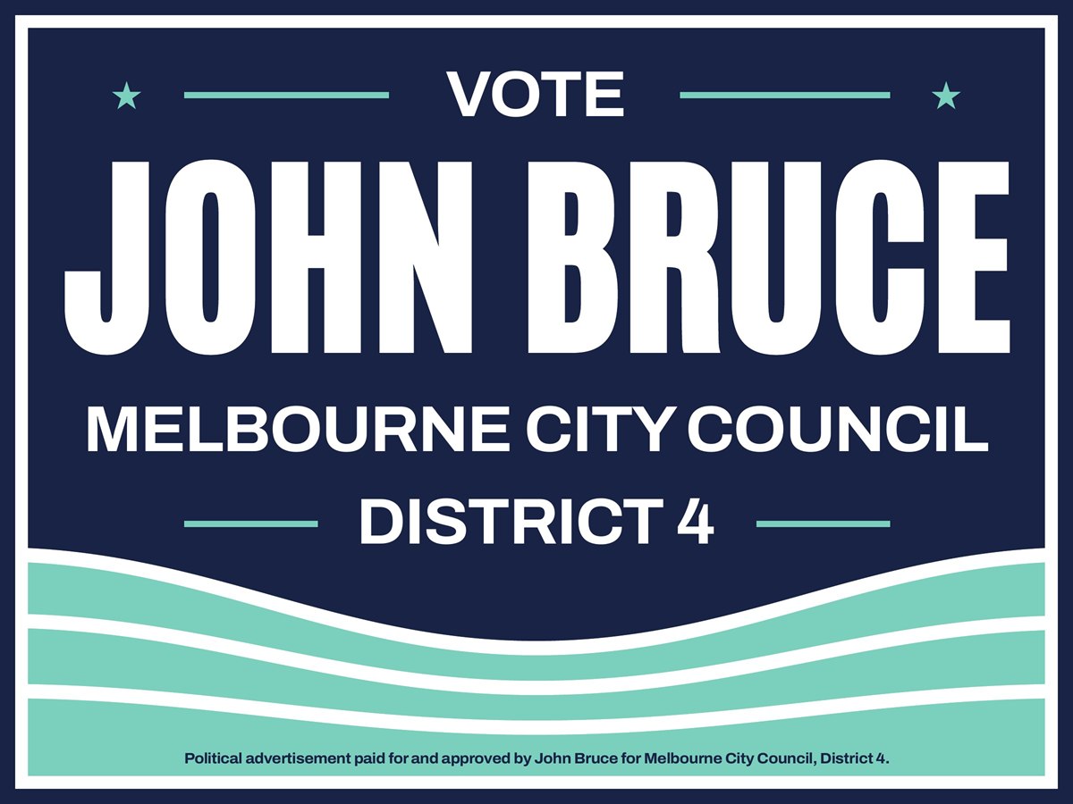 Navy and seafoam campaign yard sign reading Vote John Bruce, Melbourne City Council, District 4, with layered seafoam waves across the bottom.